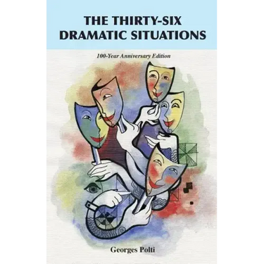 The Thirty-Six Dramatic Situations: The 100-Year Anniversary Edition