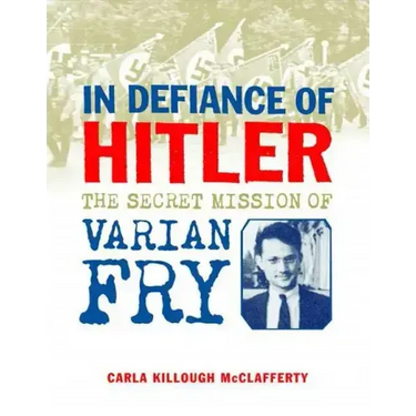 In Defiance of Hitler: The Secret Mission of Varian Fry