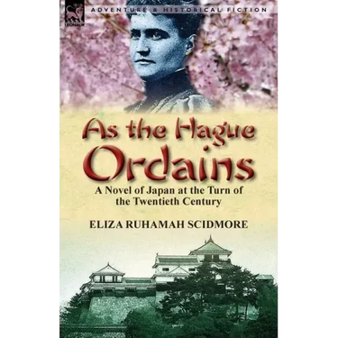 As the Hague Ordains: A Novel of Japan at the Turn of the Twentieth Century