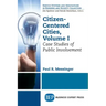 Citizen-Centered Cities, Volume I: Case Studies of Public Involvement