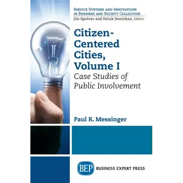 Citizen-Centered Cities, Volume I: Case Studies of Public Involvement