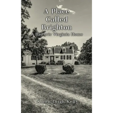 A Place Called Brighton: A Historic Virginia Home