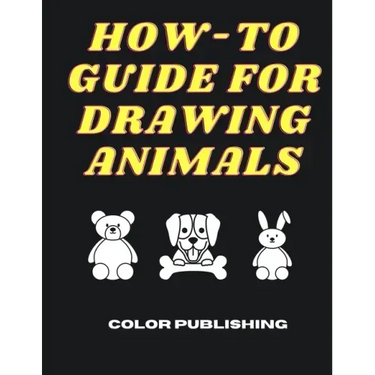 How-To Guide For Drawing Animals: A Step-By-Step Tutorial for Beginners