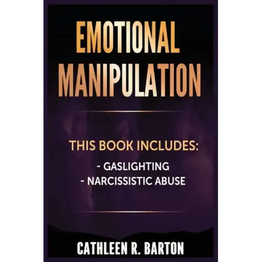 Emotional Manipulation: Gaslighting, Narcissistic Abuse
