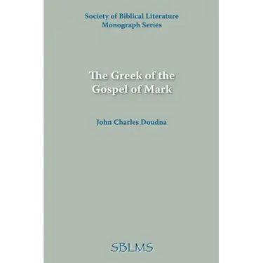 The Greek of the Gospel of Mark
