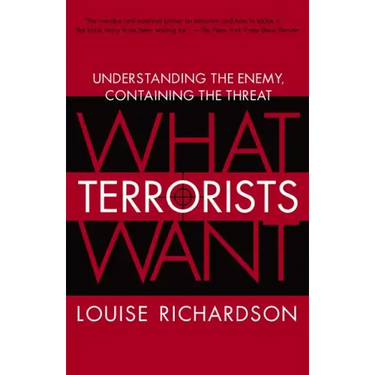 What Terrorists Want: Understanding the Enemy, Containing the Threat