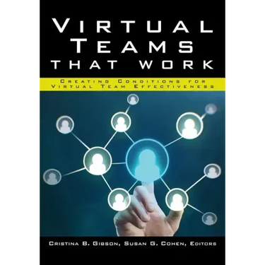 Virtual Teams That Work: Creating Conditions for Virtual Team Effectiveness