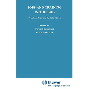 Jobs and Training in the 1980s: Vocational Policy and the Labor Market