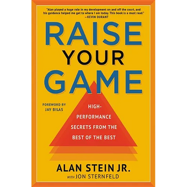 Raise Your Game: High-Performance Secrets from the Best of the Best