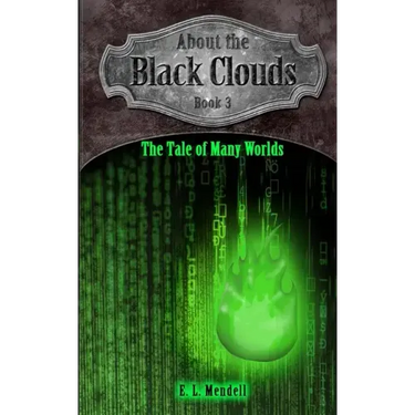 About the Black Clouds, book 3, The Tale of Many Worlds