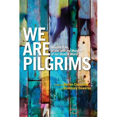 We Are Pilgrims: From, in and with the margins of our diverse world