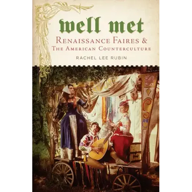Well Met: Renaissance Faires and the American Counterculture