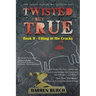 Twisted But True: Book II - Filling in the Cracks