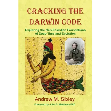 Cracking the Darwin Code: Exploring the Non-Scientific Foundations of Deep-Time and Evolution