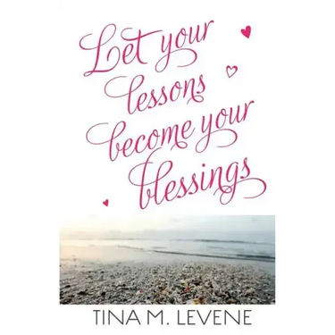 Let Your Lessons Become Your Blessings