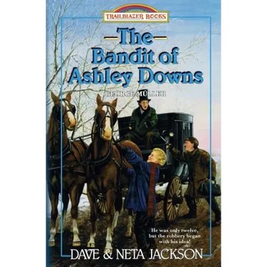 The Bandit of Ashley Downs: Introducing George Müller