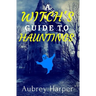 A Witch's Guide to Hauntings