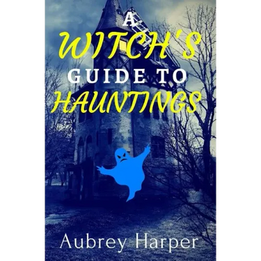 A Witch's Guide to Hauntings