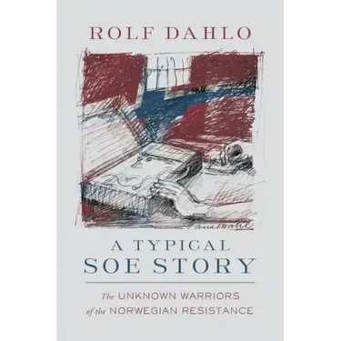 A Typical SOE Story: The Unknown Warriors of the Norwegian Resistance