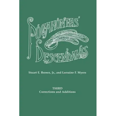 Pocahontas' Descendants. a Revision, Enlargement and Extension of the List as Set Out by Wyndham Robertson in His Book Pocahontas and Her Descendants