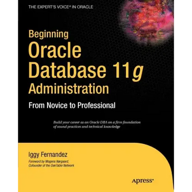 Beginning Oracle Database 11g Administration: From Novice to Professional