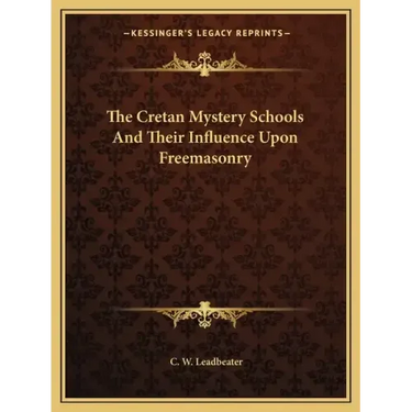 The Cretan Mystery Schools and Their Influence Upon Freemasonry