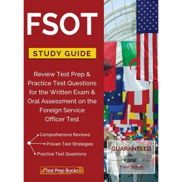 FSOT Study Guide Review: Test Prep & Practice Test Questions for the Written Exam & Oral Assessment on the Foreign Service Officer Test