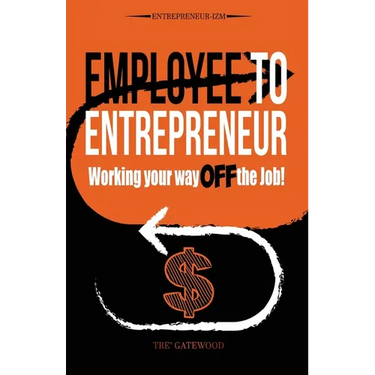 Employee to Entrepreneur: Working Your Way OFF the Job!