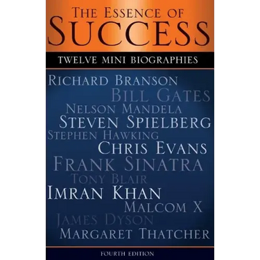 The Essence of Success: 12 Mini Biographies: Richard Branson Bill Gates Nelson Mandela Steven Spielberg Stephen Hawking Chris Evans Frank Sina