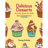 Delicious Desserts Activity Book for Kids: Mazes, Coloring and Puzzles for Children