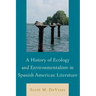 A History of Ecology and Environmentalism in Spanish American Literature