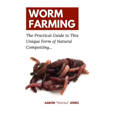 Worm Farming: The Practical Guide to This Unique Form of Natural Composting...