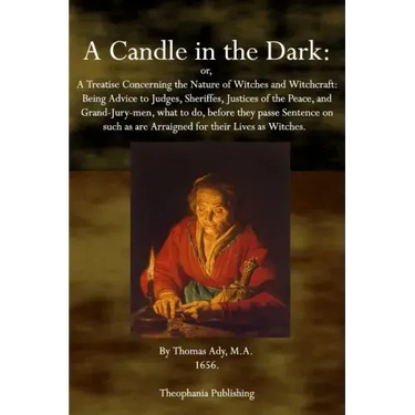 A Candle in the Dark: A Treatise Concerning the Nature of Witches and Witchcraft