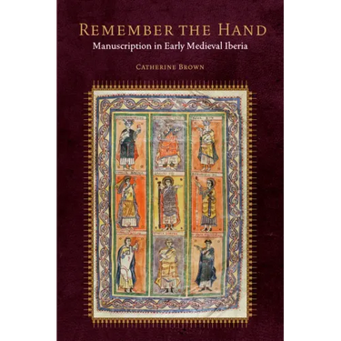 Remember the Hand: Manuscription in Early Medieval Iberia