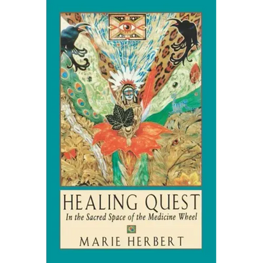 Healing Quest: In the Sacred Space of the Medicine Wheel