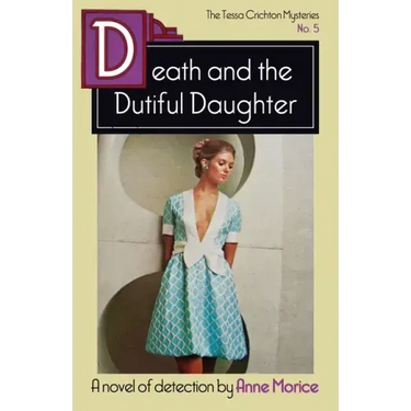 Death and the Dutiful Daughter: A Tessa Crichton Mystery