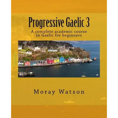 Progressive Gaelic 3: An Academic Course in Gaelic
