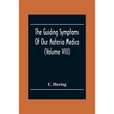 The Guiding Symptoms Of Our Materia Medica (Volume Viii)
