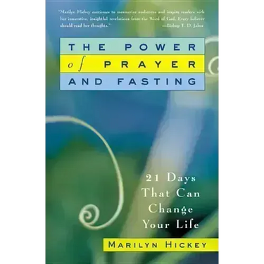 The Power of Prayer and Fasting: 21 Days That Can Change Your Life