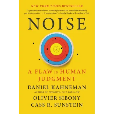 Noise: A Flaw in Human Judgment