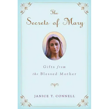 The Secrets of Mary: Gifts from the Blessed Mother