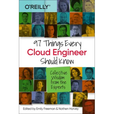 97 Things Every Cloud Engineer Should Know: Collective Wisdom from the Experts