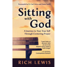 Sitting with God: A Journey to Your True Self Through Centering Prayer