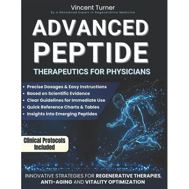 Advanced Peptide Therapeutics For Physicians: Modern Applications Based on Scientific Evidence Protocols, Dosages, and Innovative Strategies for Regen