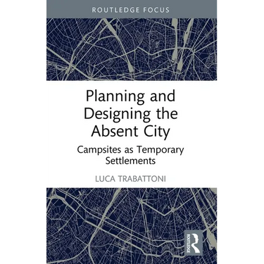 Planning and Designing the Absent City: Campsites as Temporary Settlements