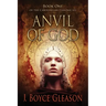 Anvil Of God: Book One of the Carolingian Chronicles