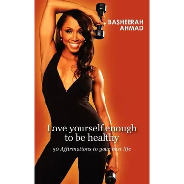 Love yourself enough to be healthy: 50 affirmations to your best life