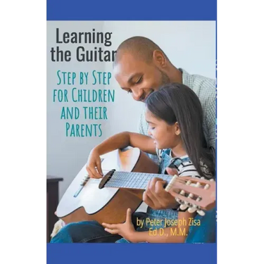 Learning Guitar--Step By Step for Children and Their Parents