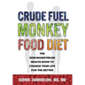 Crude Fuel Monkey Food Diet: The Non-Mainstream Health Book to Change Your Life for the Better