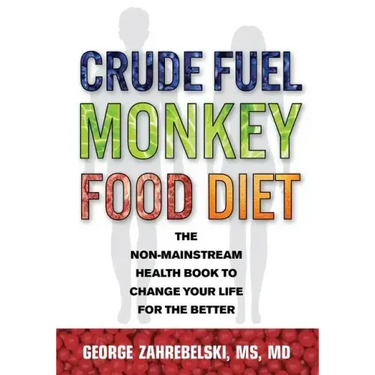 Crude Fuel Monkey Food Diet: The Non-Mainstream Health Book to Change Your Life for the Better